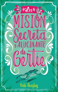 La misión secreta y alucinante de Gertie La misión secreta y alucinante de Gertie