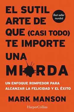 El sutil arte de que (casi todo) te importe una mierda El sutil arte de que (casi todo) te importe una mierda