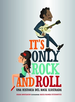 It's only rock and roll. Una historia del rock ilustrada It's only rock and roll. Una historia del rock ilustrada