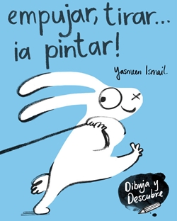 Empujar, tirar... ¡a pintar! (Dibuja y Descubre) Empujar, tirar... ¡a pintar! (Dibuja y Descubre)