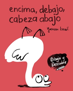 Encima, debajo, cabeza abajo (Dibuja y Descubre) Encima, debajo, cabeza abajo (Dibuja y Descubre)