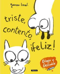 Triste, contento, ¡feliz! (Dibuja y Descubre) Triste, contento, ¡feliz! (Dibuja y Descubre)
