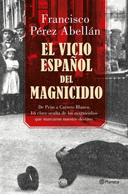 El vicio español del magnicidio El vicio español del magnicidio