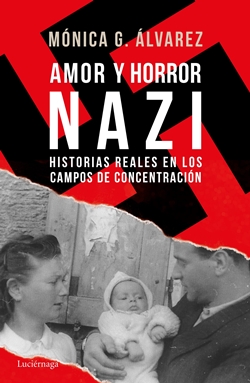 Amor y horror nazi: Historias reales en los Campos de Concentración Amor y horror nazi: Historias reales en los Campos de Concentración