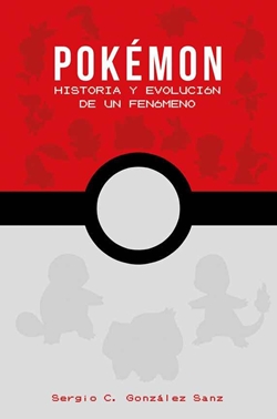 Pokémon. Historia y evolución de un fenómeno