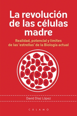 La revolución de kas células madre: Realidad, potencial y límites de las "estrellas" de la Biología actual La revolución de kas células madre: Realidad, potencial y límites de las "estrellas" de la Biología actual