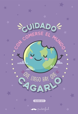 Cuidado con comerse el mundo que luego hay que cagarlo Cuidado con comerse el mundo que luego hay que cagarlo