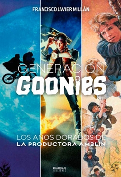 Generación Goonies: Los años dorados de la productora Amblin Generación Goonies: Los años dorados de la productora Amblin