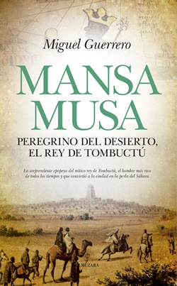Mansa Musa: Peregrino del desierto, el rey de Tombuctú Mansa Musa: Peregrino del desierto, el rey de Tombuctú