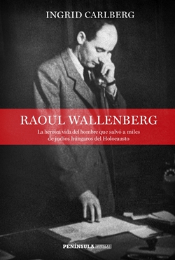 Raoul Wallenberg: La heroica vida del hombre que salvó a miles de judíos húngaros del Holocausto Raoul Wallenberg: La heroica vida del hombre que salvó a miles de judíos húngaros del Holocausto