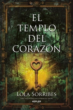 El templo del corazón. Diez pasos para recuperar el amor