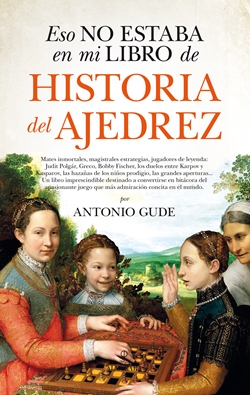 Eso no estaba en mi libro de Historia del Ajedrez Eso no estaba en mi libro de Historia del Ajedrez