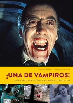 ¡Una de vampiros! Cine y series de colmillos, sangre y crucifijos ¡Una de vampiros! Cine y series de colmillos, sangre y crucifijos