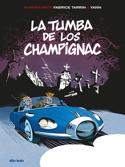 La tumba de los Champignac. Una aventura de Spirou por Fabrice Tarrin y Yann