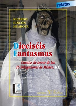 Dieciséis fantasmas. Cuentos de terror de las 16 Delegaciones de México, D.F.