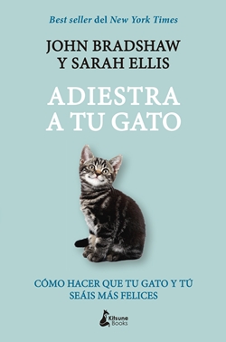 Adiestra a tu gato. Cómo hacer que tu gato y tú seáis más felices Adiestra a tu gato. Cómo hacer que tu gato y tú seáis más felices