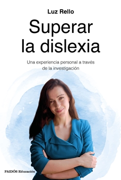 Superar la dislexia. Una experiencia personal a través de la investigación. Superar la dislexia. Una experiencia personal a través de la investigación.