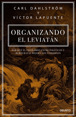 Organizando el Leviatán: Por qué el equilibrio entre políticos y burócratas mejora los gobiernos Organizando el Leviatán: Por qué el equilibrio entre políticos y burócratas mejora los gobiernos
