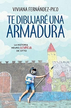 Te dibujaré una armadura: La historia neuroatípica de Otto Te dibujaré una armadura: La historia neuroatípica de Otto