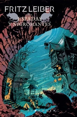Espadas y nigromantes. Saga Fafhrd y el Ratonero Gris 1 Espadas y nigromantes. Saga Fafhrd y el Ratonero Gris 1