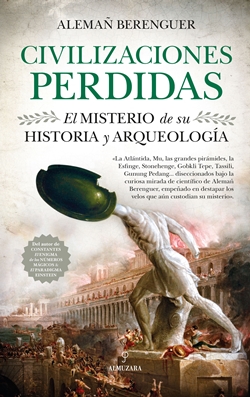 Civilizaciones perdidas. El misterio de su historia y arqueología Civilizaciones perdidas. El misterio de su historia y arqueología