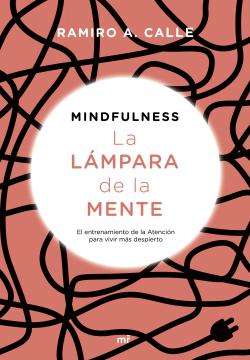 Mindfulness. La lámpara de la mente Mindfulness. La lámpara de la mente