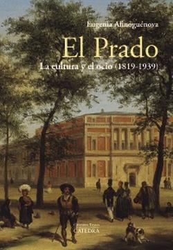 El Prado. La cultura y el ocio (1819-1939) El Prado. La cultura y el ocio (1819-1939)