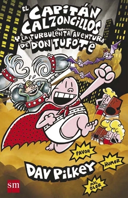 El Capitán Calzoncillos y la turbulenta aventura de Don Tufote El Capitán Calzoncillos y la turbulenta aventura de Don Tufote