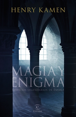 Magia y enigma. Edificios legendarios de España Magia y enigma. Edificios legendarios de España