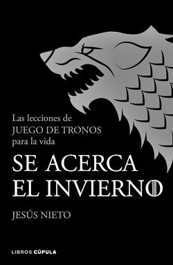 Se acerca el invierno. Las lecciones de Juego de tronos para la vida Se acerca el invierno. Las lecciones de Juego de tronos para la vida