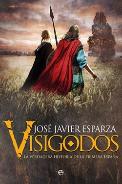Visigodos. La verdadera historia de la primera España