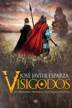Visigodos. La verdadera historia de la primera España Visigodos. La verdadera historia de la primera España