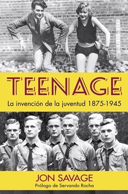Teenage; La invención de la juventud 1875-1945 Teenage; La invención de la juventud 1875-1945