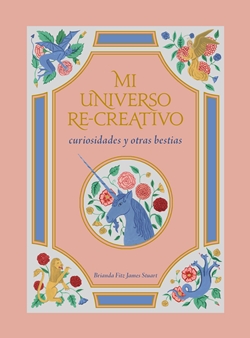 Mi universo re-creativo. Curiosidades y otras bestias Mi universo re-creativo. Curiosidades y otras bestias