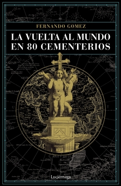 La vuelta al mundo en 80 cementerios La vuelta al mundo en 80 cementerios