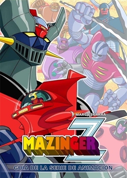 Mazinger Z. Guía de la serie de animación Mazinger Z. Guía de la serie de animación