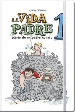 La vida padre 1: Diario de un padre novato La vida padre 1: Diario de un padre novato