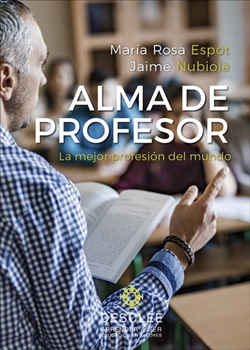 Alma de profesor. La mejor profesión del mundo Alma de profesor. La mejor profesión del mundo