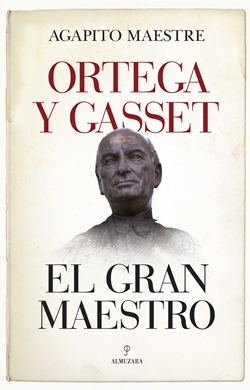 Ortega y Gasset, el gran maestro Ortega y Gasset, el gran maestro
