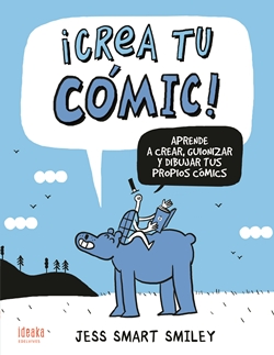 ¡Crea tu cómic! Aprende a crear, guionizar y dibujar tus propios cómics ¡Crea tu cómic! Aprende a crear, guionizar y dibujar tus propios cómics