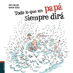 Todo lo que un papá siempre dirá Todo lo que un papá siempre dirá