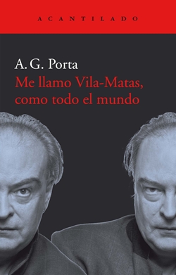 Me llamo Vila-Matas, como todo el mundo Me llamo Vila-Matas, como todo el mundo
