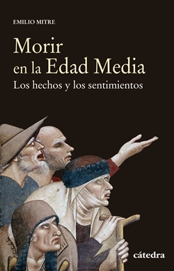Morir en la Edad Media. Los hechos y los sentimientos. Morir en la Edad Media. Los hechos y los sentimientos.