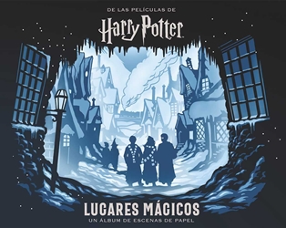 Harry Potter: Lugares Mágicos. Un álbum de escenas de papel Harry Potter: Lugares Mágicos. Un álbum de escenas de papel