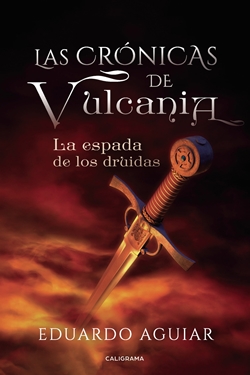 Las crónicas de Vulcania: la espada de los druidas Las crónicas de Vulcania: la espada de los druidas