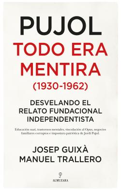 Pujol: todo era mentira (1930-1962) Pujol: todo era mentira (1930-1962)