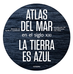 Atlas del mar en el siglo XXI. La Tierra es azul Atlas del mar en el siglo XXI. La Tierra es azul