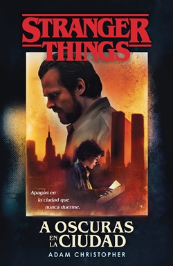 Stranger Things. A oscuras en la ciudad Stranger Things. A oscuras en la ciudad