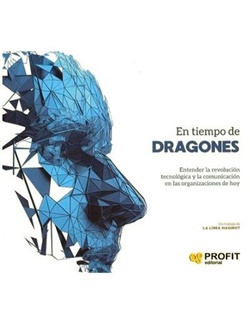 En tiempo de dragones: entender la revolución tecnológica y la comunicación en las organizaciones de hoy