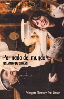 Por nada del mundo. Un amor de Cioran Por nada del mundo. Un amor de Cioran